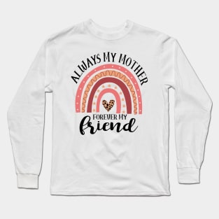 Mother Forever My Friend Long Sleeve T-Shirt